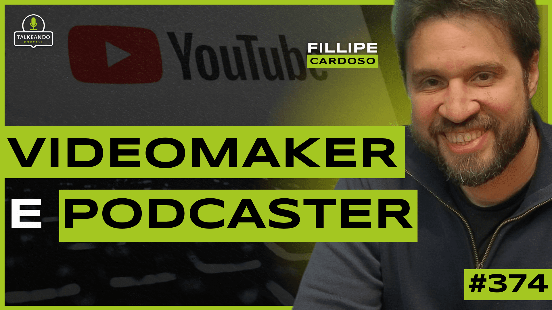 VIDEOMAKER E PODCASTER | FILLIPE CARDOSO @BolderPodcast | TALKEANDO PODCAST #374